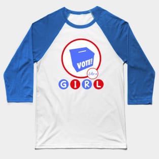 Vote Like a G I R L Baseball T-Shirt